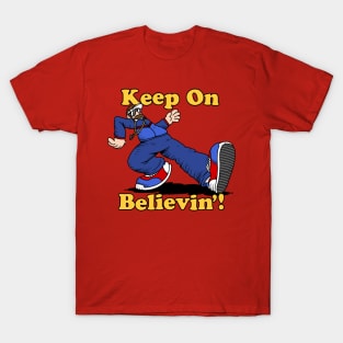 Keep On Believin'! T-Shirt